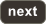Next
